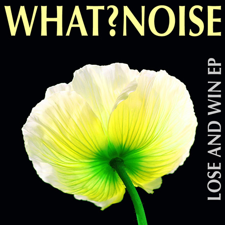 Lose and Win EP by What?Noise